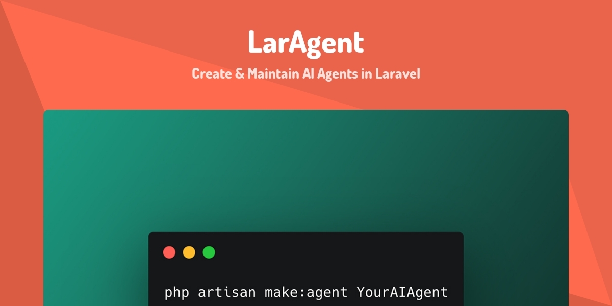 LarAgent Create Maintain AI Agents In Laravel Made With Laravel Laragent create maintain ai agents in laravel made with laravel